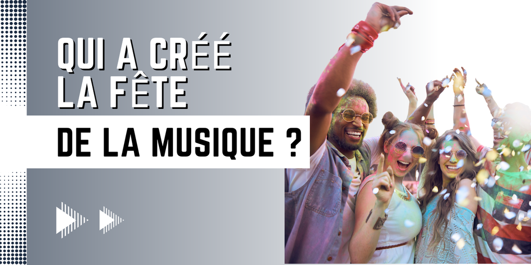 Qui a créé la Fête de la Musique ?